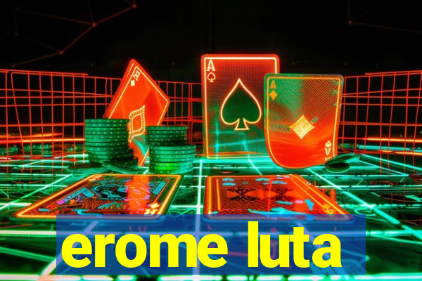 erome luta